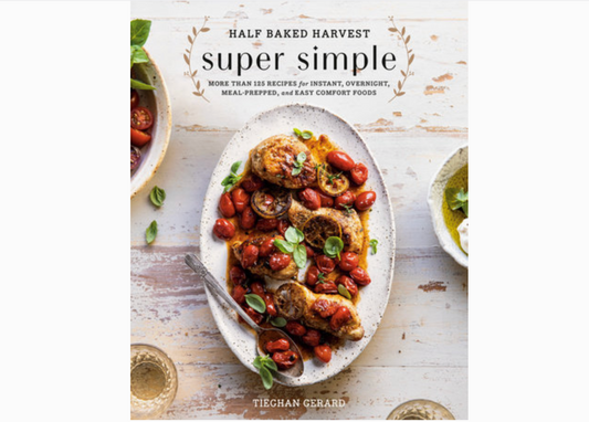Half Baked Harvest Super Simple